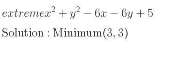 The extreme x^2+y^2-6x-6y+5 is Minimum(3,3)
